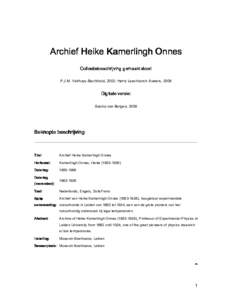 Archief Heike Kamerlingh Onnes Collectiebeschrijving gemaakt door: P.J.M. Velthuys-Bechthold, 2002; Harry Leechburch Auwers, 2009 Digitale versie: Saskia van Bergen, 2009