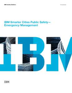 IBM Industry Solutions  IBM Smarter Cities Public Safety— Emergency Management  Government