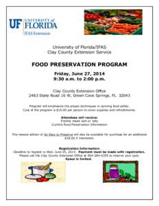 University of Florida/IFAS Clay County Extension Service FOOD PRESERVATION PROGRAM Friday, June 27, 2014 9:30 a.m. to 2:00 p.m.