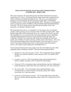 EXECUTIVE SUMMARY OF GRADUATING SENIOR SURVEY SUMMER 2002 – SPRING 2003 This report summarizes the major findings from the Florida International University Graduating Senior Survey, a Continuous Quality Improvement stu