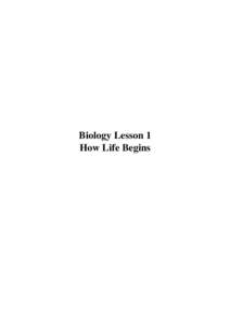Biology Lesson 1 How Life Begins Learning Objectives: In this chapter you will learn: • Cell theory
