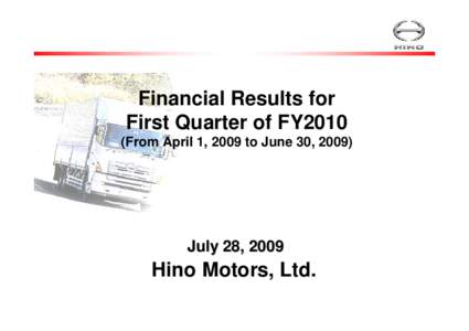 Financial Results for First Quarter of FY2010 (From April 1, 2009 to June 30, 2009) July 28, 2009