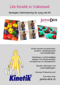 Life Kinetik in Volketswil Bewegtes Gehirntraining für Jung und Alt Kinder werden konzentrierter, kreativer, selbstbewusster und selbständiger.