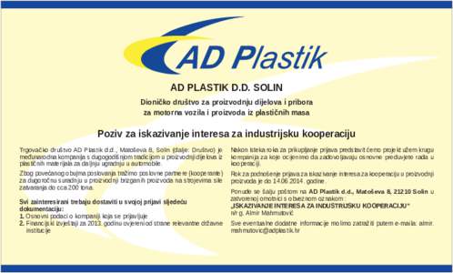 AD PLASTIK D.D. SOLIN Dioničko društvo za proizvodnju dijelova i pribora za motorna vozila i proizvoda iz plastičnih masa Poziv za iskazivanje interesa za industrijsku kooperaciju Trgovačko društvo AD Plastik d.d., 
