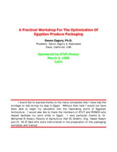 A Practical Workshop For The Optimization Of Egyptian Produce Packaging Devon Zagory, Ph.D. President, Devon Zagory & Associates Davis, California, USA