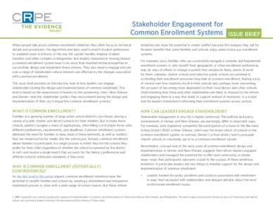 Center on Reinventing Public Education | crpe.org  Stakeholder Engagement for Common Enrollment Systems ISSUE BRIEF When people talk about common enrollment initiatives they often focus on technical details and procedure