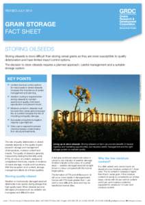 Revised JulyGrain Storage Fact Sheet Storing oilseeds Storing oilseeds is more difficult than storing cereal grains as they are more susceptible to quality