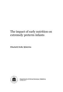 The impact of early nutrition on extremely preterm infants Elisabeth Stoltz Sjöström  Department of Clinical Sciences, Pediatrics