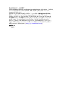 TAXIS ORDER – LISBURN The Department for Regional Development has made a Statutory Rule entitled “The Taxis (Lisburn) Order (Northern Ireland) 2015”, (S.RNo. 250), which comes into operation on 8 June 2015. 