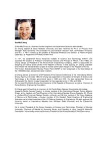 KunMo Chung Dr KunMo Chung is a licensed nuclear engineer and experienced science administrator. Dr Chung studied at Seoul National University and later received his Ph.D. in Physics from Michigan State University. He co