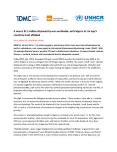 A record 33.3 million displaced by war worldwide, with Nigeria in the top 5 countries most affected Press release for immediate release GENEVA, 14 MAY 2014: 12.5 million people in sub-Saharan Africa have been internally 
