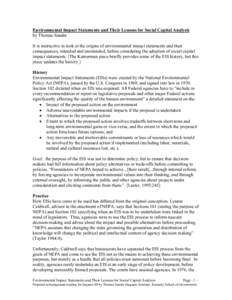 Environmental Impact Statements and Their Lessons for Social Capital Analysis by Thomas Sander It is instructive to look at the origins of environmental impact statements and their consequences, intended and unintended, 