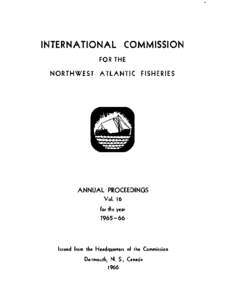 INTERNATIONAL COMMISSION FOR THE NORTHWEST ATLANTIC FISHERIES ANNUAL PROCEEDINGS Vol. 16