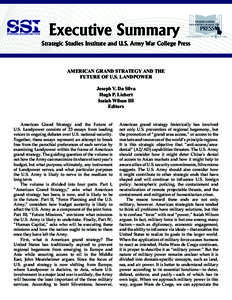 Executive Summary Strategic Studies Institute and U.S. Army War College Press AMERICAN GRAND STRATEGY AND THE FUTURE OF U.S. LANDPOWER Joseph V. Da Silva