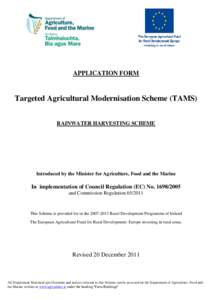 APPLICATION FORM  Targeted Agricultural Modernisation Scheme (TAMS) RAINWATER HARVESTING SCHEME  Introduced by the Minister for Agriculture, Food and the Marine