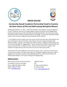 MEDIA RELEASE Community-Based/ Academic Partnership Posed to Examine the Root Causes of HIV and AIDS among Aboriginal Women Wednesday September 17, 2014— Community members and Academic researchers gathered at the First