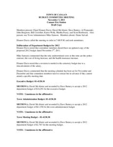 TOWN OF CANAAN BUDGET COMMITTEE MEETING November 3, 2011 Canaan Fire Station Draft Copy Members present: Chair Eleanor Davis; David McAlister; Dave Barney; Al Posnanski;
