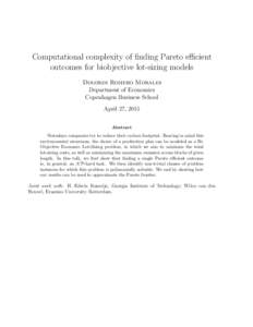 Computational complexity of finding Pareto efficient outcomes for biobjective lot-sizing models Dolores Romero Morales Department of Economics Copenhagen Business School April 27, 2015