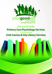 HSE SOUTH CORK  Primary Care Psychology Services in partnership with  Cork County & City Library Services