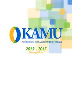 Strategic Plan About, Mission & Members The Kansas Association for the Medically Underserved (KAMU) represents a diverse group of organizations, including public and private non-profit primary care medical a