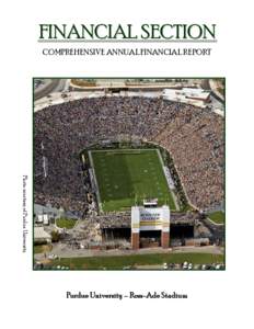 FINANCIAL SECTION COMPREHENSIVE ANNUAL FINANCIAL REPORT Photo courtesy of Purdue University  Purdue University – Ross-Ade Stadium