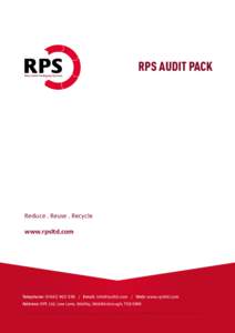 RPS AUDIT PACK  Reduce . Reuse . Recycle www.rpsltd.com  Telephone: [removed]Email: [removed] / Web: www.rpsltd.com