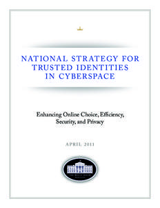 Computer security / Computer network security / National Strategy for Trusted Identities in Cyberspace / Open government / Public administration / Identity theft / Internet privacy / Privacy / E-Government / Identity management / Identity / Ethics