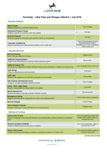 Factoring – other Fees and Charges effective 1 July 2016 Payment Charges* BACS Payment Sending a payment to a domestic bank account  Free of Charge