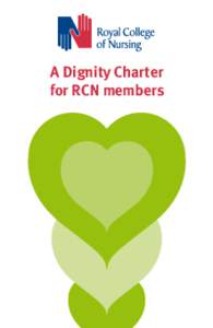 A Dignity Charter for RCN members Dignity has been a core theme for the RCN for some time. Members and staff should treat