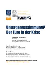 Untergangsstimmung? Der Euro in der Krise Donnerstag, 12. April[removed]Uhr Aula der Universität Innsbruck Hauptgebäude (Innrain 52), 1. Stock