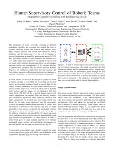 Human Supervisory Control of Robotic Teams Integrating Cognitive Modeling with Engineering Design Jeffrey R. Peters1 , Vaibhav Srivastava2 , Grant S. Taylor3 , Amit Surana4 , Francesco Bullo1 , and Miguel P. Eckstein5 1 