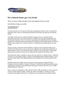 Fix a historic home, get a tax break There are about 10,000 properties in the state eligible for the tax credit 04:25 PM EDT on Friday, June 16, 2006 By CHRISTINE DUNN Journal Staff Writer