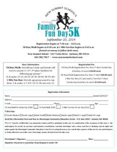 Registration begins at 7:30 a.m. – 8:25 a.m. 5K Run/Walk begins at 8:30 a.m. & 1 Mile Fun Run begins at 9:45 a.m. (Award ceremony to follow both runs) New Summit School · 1417 Lelia Drive · Jackson, MS[removed].