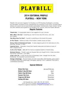 2014 EDITORIAL PROFILE PLAYBILL – NEW YORK Playbill is the exclusive magazine for Broadway and Off-Broadway theatregoers, providing the information necessary for the understanding and enjoyment of each show, including 
