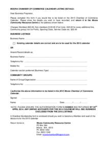 MOORA CHAMBER OF COMMERCE CALENDAR LISTING DETAILS: Dear Business Proprietor, Please complete this form if you would like to be listed on the 2015 Chamber of Commerce Calendar. Please show the details you wish to have re