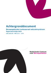 Achtergronddocument Beroepsgebonden lumbosacraal radiculairsyndroom Registratierichtlijn D023 CAS code L621 HNP L4-L5 / L5-S1  Registratierichtlijnen Beroepsziekten