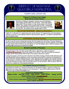 DISTRICT OF MONTANA QUARTERLY NEWSLETTER VOLUME 4, ISSUE 1, JANUARY 2014 Welcome U.S. District Court Judges Brian Morris & Susan Watters