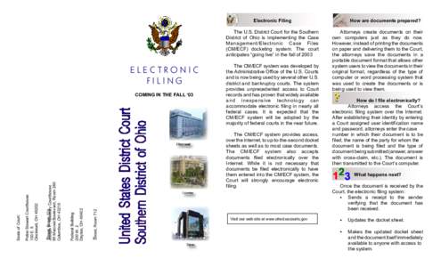 Electronic Filing The U.S. District Court for the Southern District of Ohio is implementing the Case Management/Electronic Case Files (CM/ECF) docketing system. The court anticipates “going live” in the fall of 2003