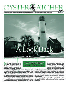 A publication of the Apalachicola National Estuarine Research Reserve  Special Edition - Annual Report 2009 A Look Back The restored Cape St. George Lighthouse with the newly added Assistant Lightkeepers house behind.