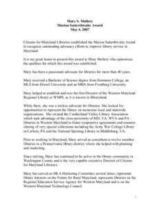 Mary S. Mallery Marion Satterthwaite Award May 4, 2007 Citizens for Maryland Libraries established the Marion Satterthwaite Award to recognize outstanding advocacy efforts to improve library service in Maryland.