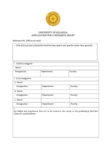 UNIVERSITY OF KELANIYA APPLICATION FOR A RESEARCH GRANT Reference No. (Office use only) :  1. Title of the project (Should be brief but descriptive and specific rather than general)