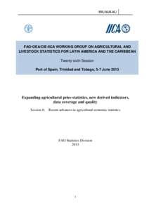 ESS/ALSLAC/  FAO-OEA/CIE-IICA WORKING GROUP ON AGRICULTURAL AND LIVESTOCK STATISTICS FOR LATIN AMERICA AND THE CARIBBEAN Twenty-sixth Session Port of Spain, Trinidad and Tobago, 5-7 June 2013