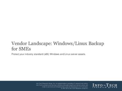 Vendor Landscape: Windows/Linux Backup for SMEs Protect your industry standard (x86) Windows and Linux server assets. Vendor Landscape: Windows/Linux