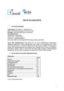 TEEVIIT 2012 KOKKUVÕTE  1. Teeviit 2012 üldandmed Toimumisaeg: 29. november - 1. detsember 2012 Koht: Eesti Näituste Messikeskus, Pirita tee 28, Tallinn Korraldaja: Eesti Noorsootöö Keskus, www.entk.ee