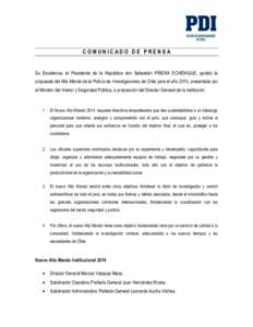 COMUNICADO DE PRENSA  Su Excelencia, el Presidente de la República don Sebastián PIÑERA ECHENIQUE, aprobó la propuesta del Alto Mando de la Policía de Investigaciones de Chile para el año 2014, presentada por el Mi