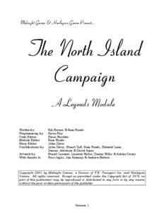 Midnight Games & Harlequin Games Present...  The North Island Campaign A Legends Module Written by