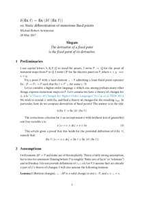 δ(ﬁx f) = ﬁx (δf (ﬁx f)) or, Static diﬀerentiation of monotone ﬁxed points Michael Robert Arntzenius 28 MaySlogan: