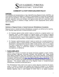 COMMUNITY & STAFF WHISTLEBLOWER POLICY PURPOSE: As employees and representatives of San Gabriel/Pomona Regional Center (SG/PRC), we must practice honesty and integrity in fulfilling our responsibilities to comply with al