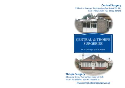 Central Surgery 23 Boston Avenue, Southend-on-Sea, Essex SS2 6JH Tel: [removed]Fax: [removed]CENTRAL & THORPE SURGERIES