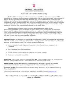 Santosh Jain Endowed Memorial Scholarship The Santosh Jain scholarship honors the memory of the spouse of Chaman Jain, a senior lecturer in SPEA. Santosh Jain was well known among international graduate students. She was